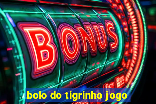 bolo do tigrinho jogo